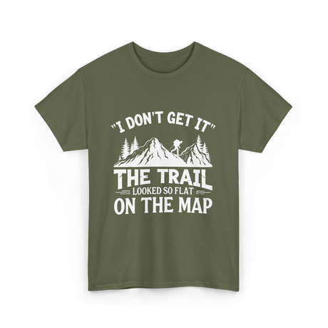 I Don't Get It Mountain Hiking T-Shirt - Military Green