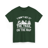 I Don't Get It Mountain Hiking T-Shirt - Forest Green