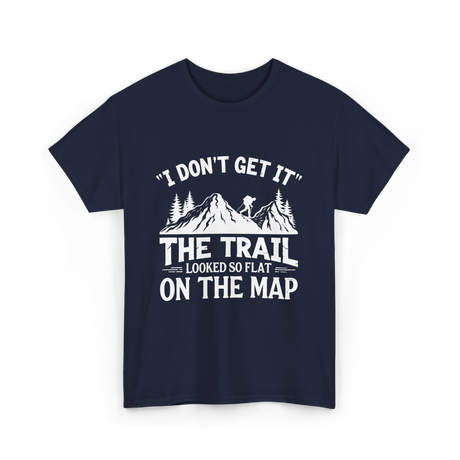 I Don't Get It Mountain Hiking T-Shirt - Navy