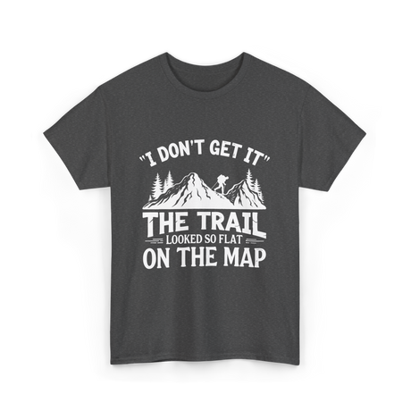 I Don't Get It Mountain Hiking T-Shirt - Dark Heather