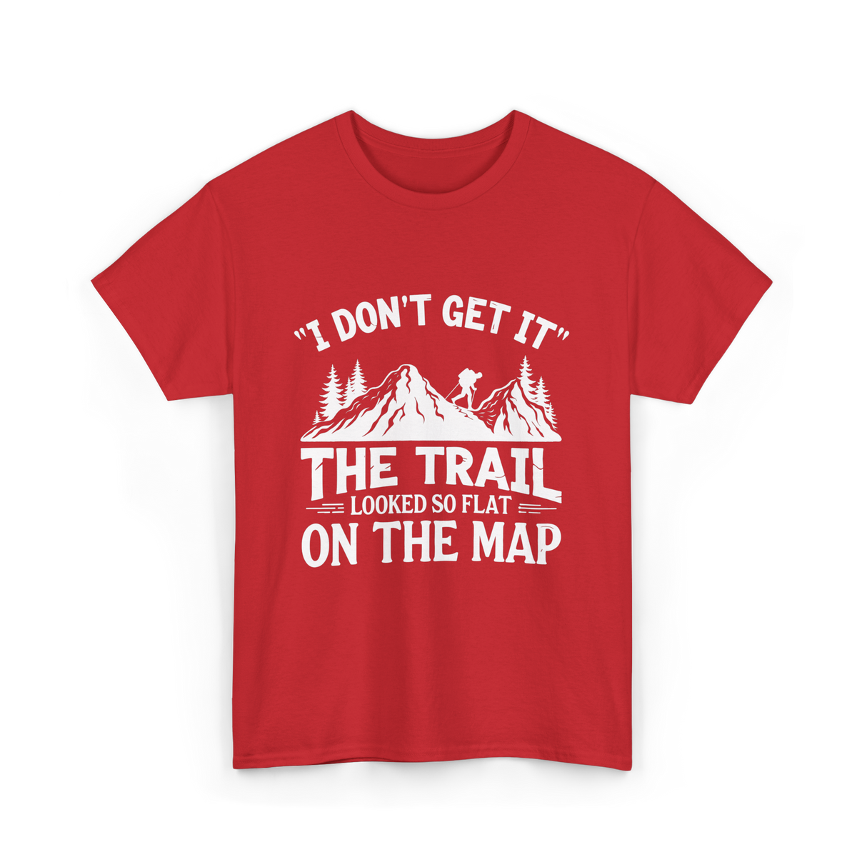 I Don't Get It Mountain Hiking T-Shirt - Red