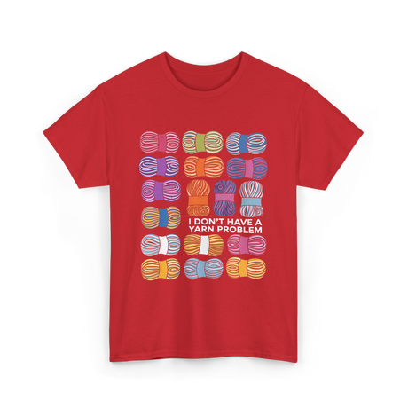 I Don't Have a Yarn Problem Yarn T-Shirt - Red