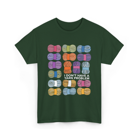 I Don't Have a Yarn Problem Yarn T-Shirt - Forest Green