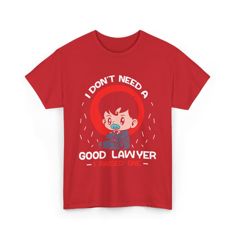 I Don't Need A Good Advocate T-Shirt - Red