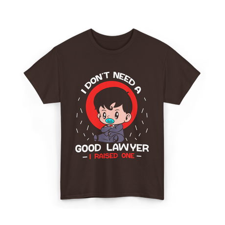 I Don't Need A Good Advocate T-Shirt - Dark Chocolate