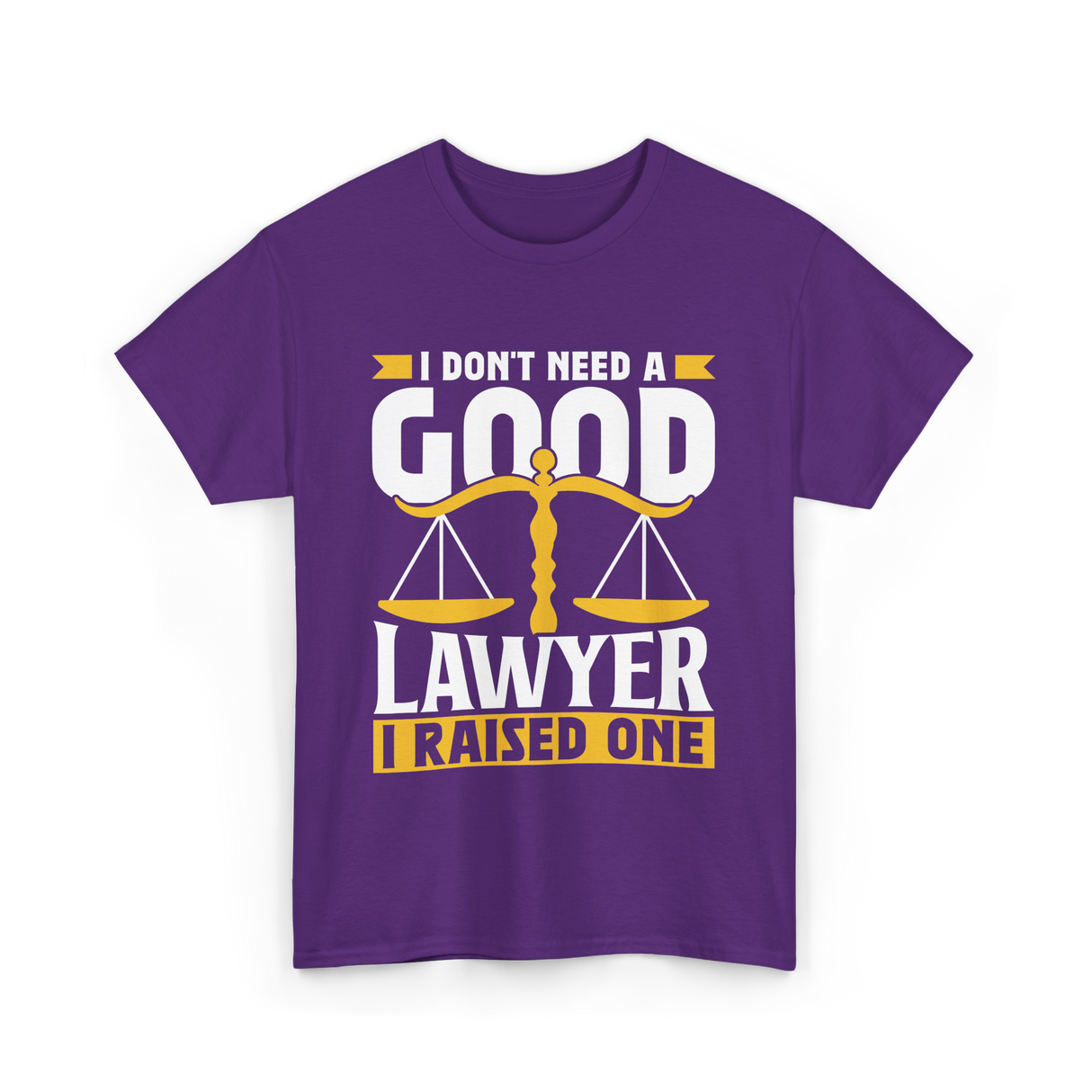 I Don't Need A Good Lawyer Advocate T-Shirt - Purple