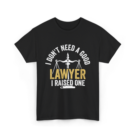 I Don't Need A Lawyer Advocate T-Shirt - Black