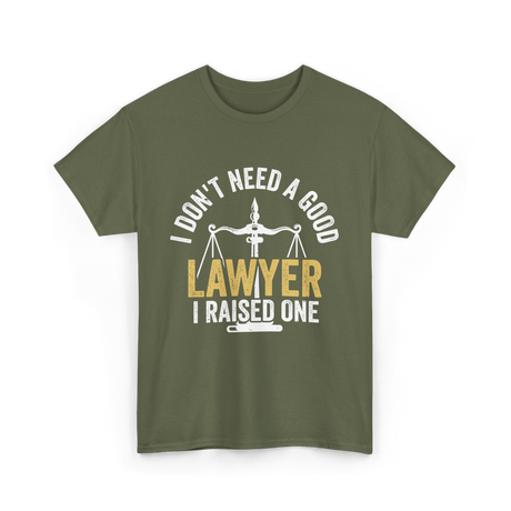 I Don't Need A Lawyer Advocate T-Shirt - Military Green