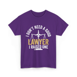 I Don't Need A Lawyer Advocate T-Shirt - Purple