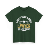 I Don't Need A Lawyer Advocate T-Shirt - Forest Green