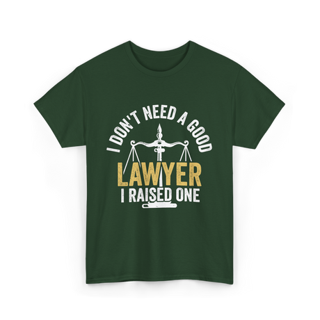 I Don't Need A Lawyer Advocate T-Shirt - Forest Green