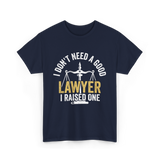 I Don't Need A Lawyer Advocate T-Shirt - Navy