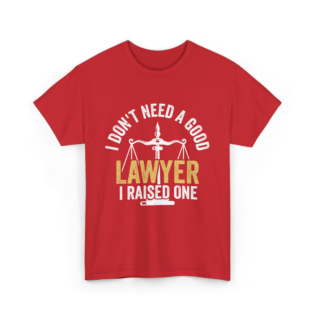 I Don't Need A Lawyer Advocate T-Shirt - Red