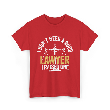 I Don't Need A Lawyer Advocate T-Shirt - Red