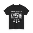 I Don't Need a Lawyer T-Shirt - Black