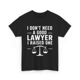 I Don't Need a Lawyer T-Shirt - Black