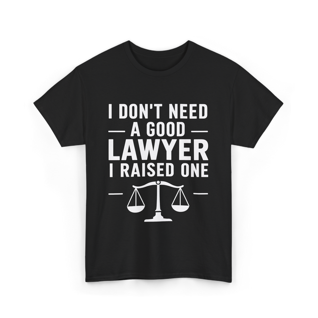 I Don't Need a Lawyer T-Shirt - Black