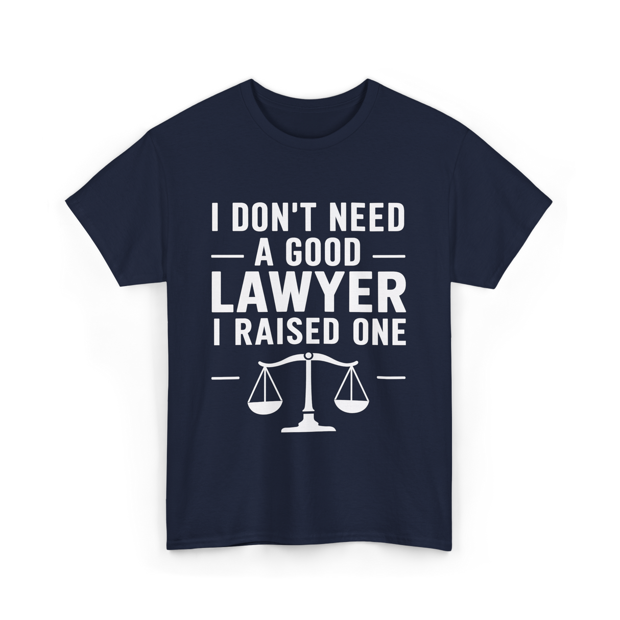 I Don't Need a Lawyer T-Shirt - Navy