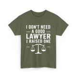 I Don't Need a Lawyer T-Shirt - Military Green