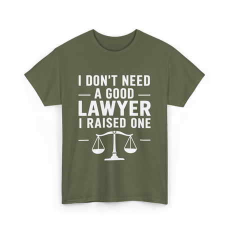 I Don't Need a Lawyer T-Shirt - Military Green