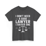 I Don't Need a Lawyer T-Shirt - Dark Heather