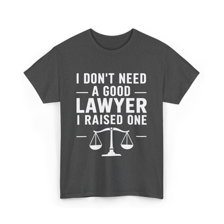 I Don't Need a Lawyer T-Shirt - Dark Heather