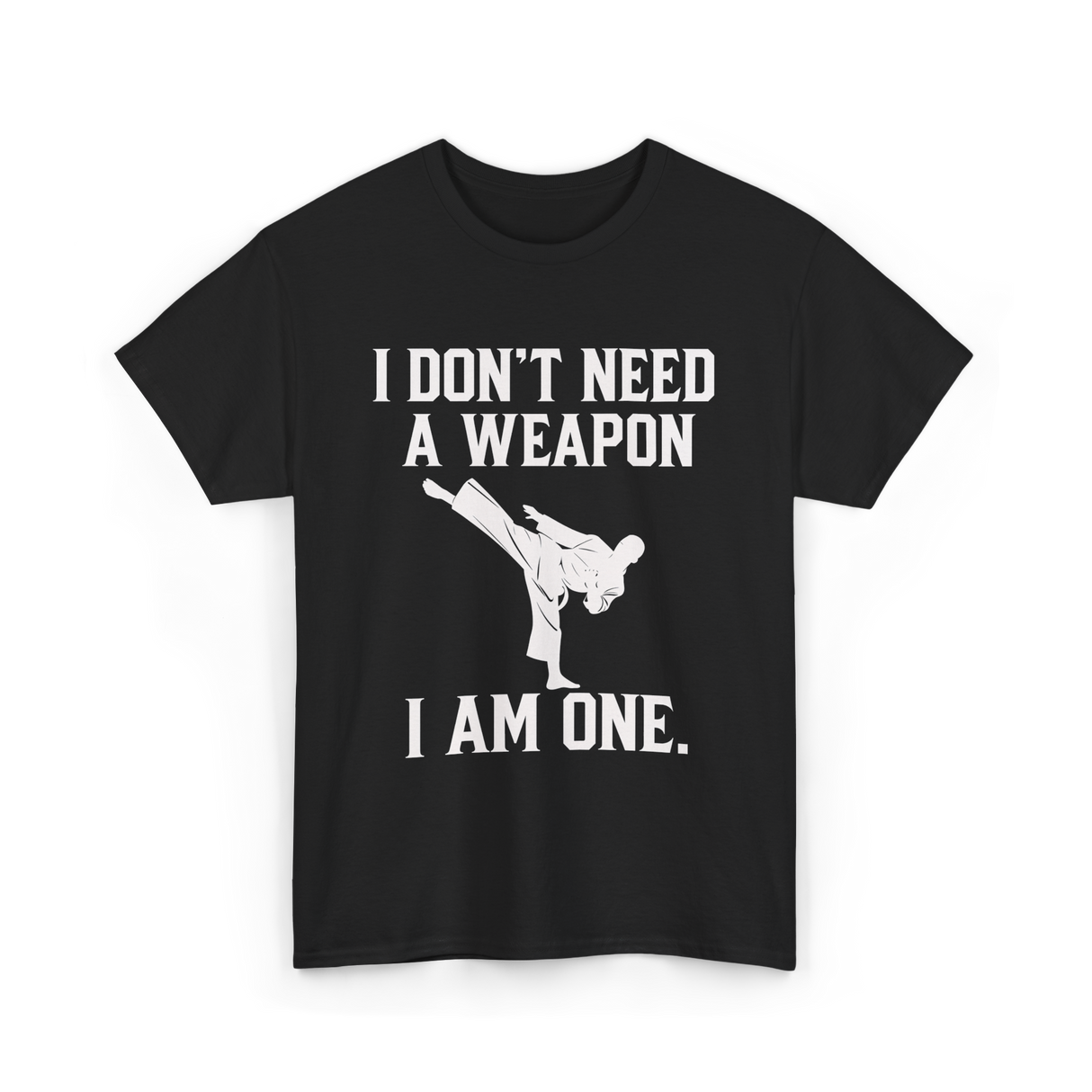 I Don't Need A Weapon Karate T-Shirt - Black