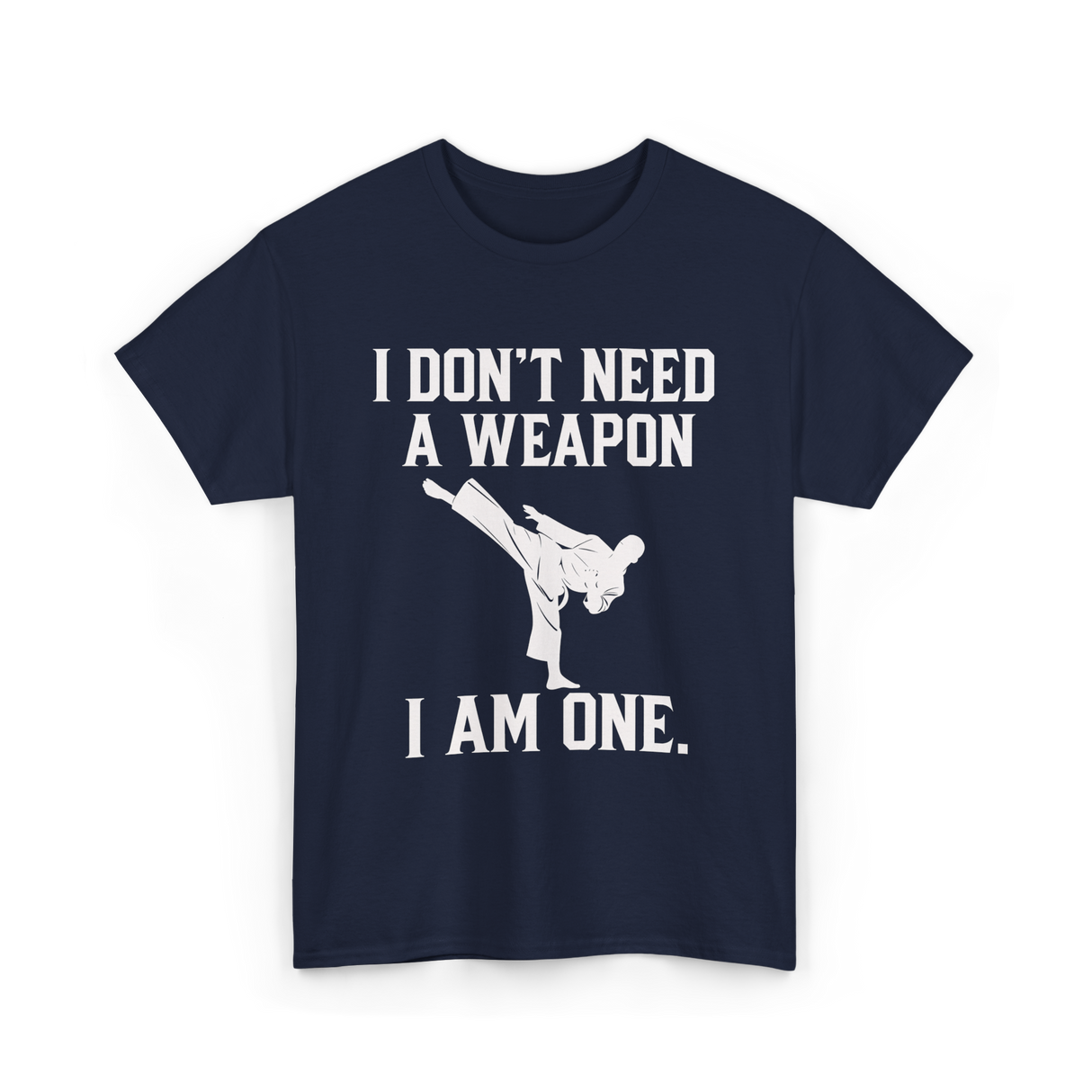 I Don't Need A Weapon Karate T-Shirt - Navy