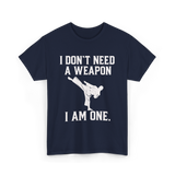 I Don't Need A Weapon Karate T-Shirt - Navy