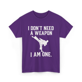 I Don't Need A Weapon Karate T-Shirt - Purple