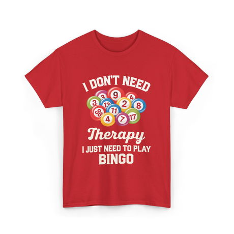 I Don't Need Bingo T-Shirt - Red