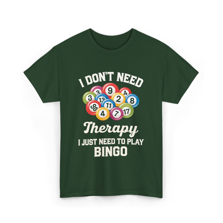 I Don't Need Bingo T-Shirt - Forest Green