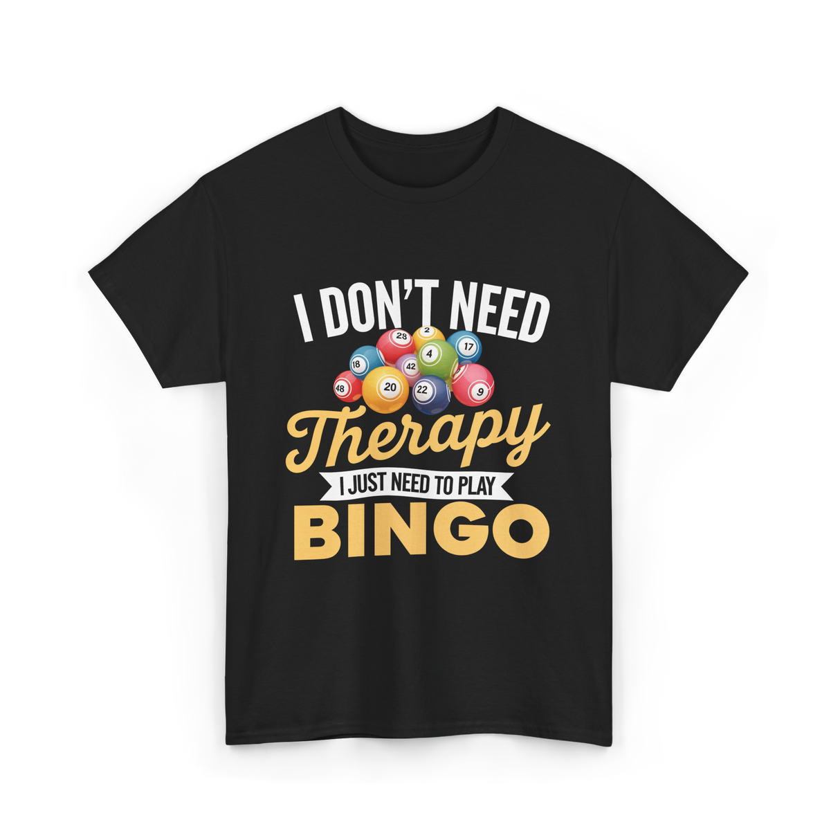 I Don't Need Bingo T-Shirt - Black