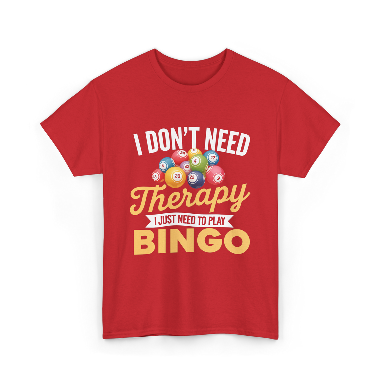 I Don't Need Bingo T-Shirt - Red