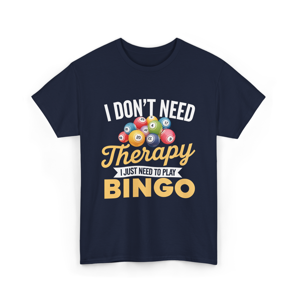 I Don't Need Bingo T-Shirt - Navy