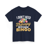 I Don't Need Bingo T-Shirt - Navy