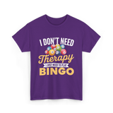 I Don't Need Bingo T-Shirt - Purple