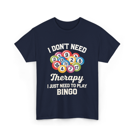 I Don't Need Bingo T-Shirt - Navy