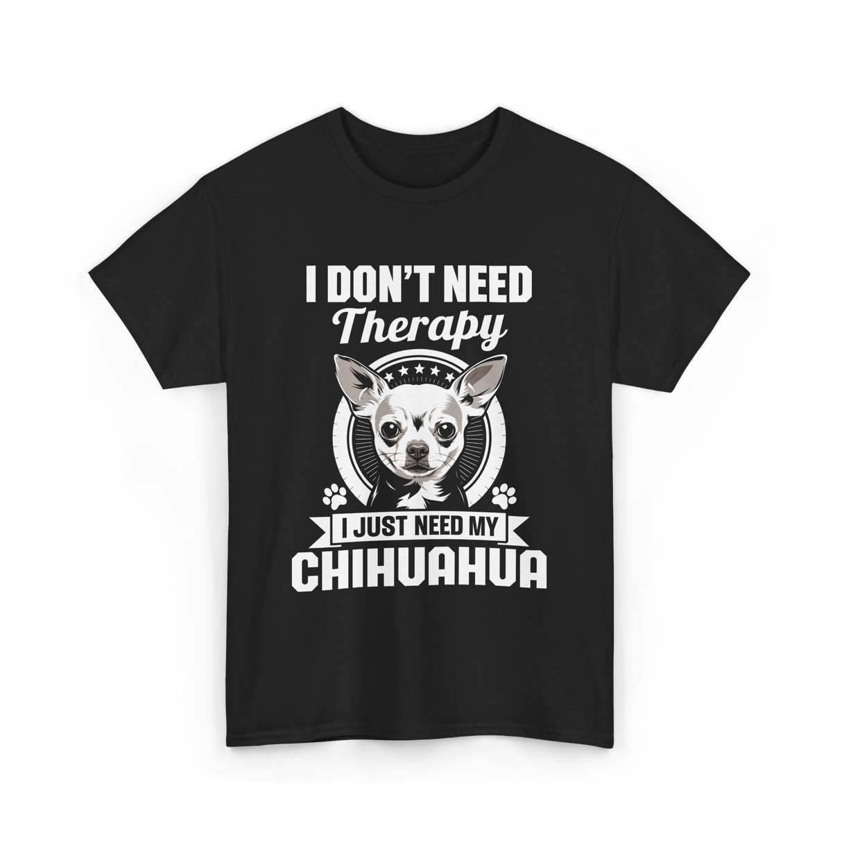 I Don't Need Therapy Chihuahua T-Shirt - Black