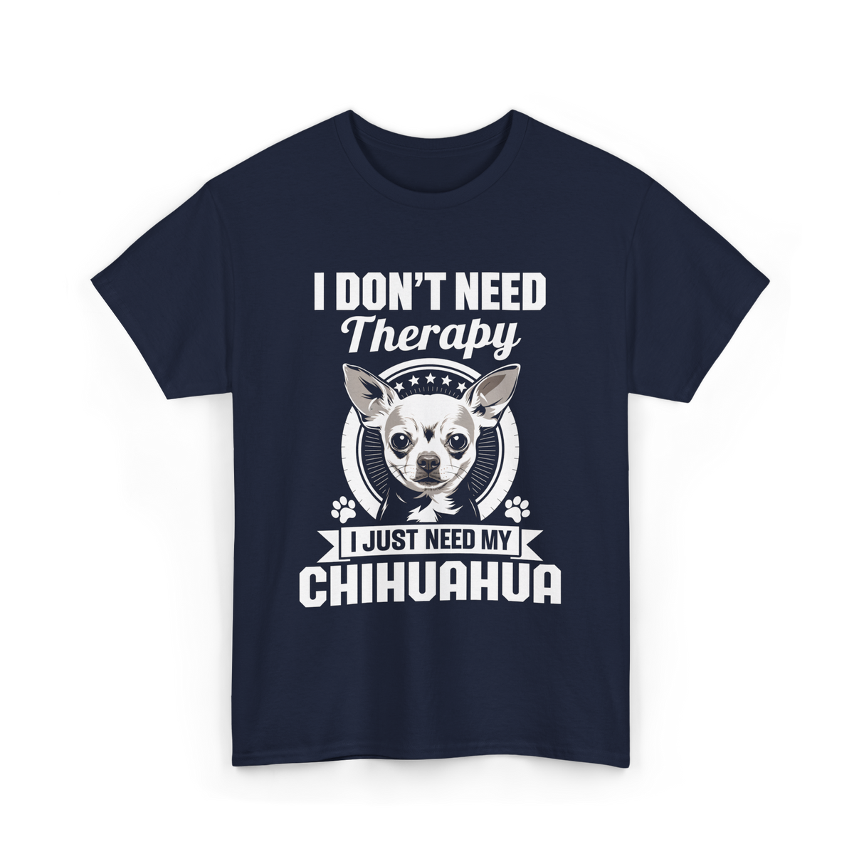 I Don't Need Therapy Chihuahua T-Shirt - Navy