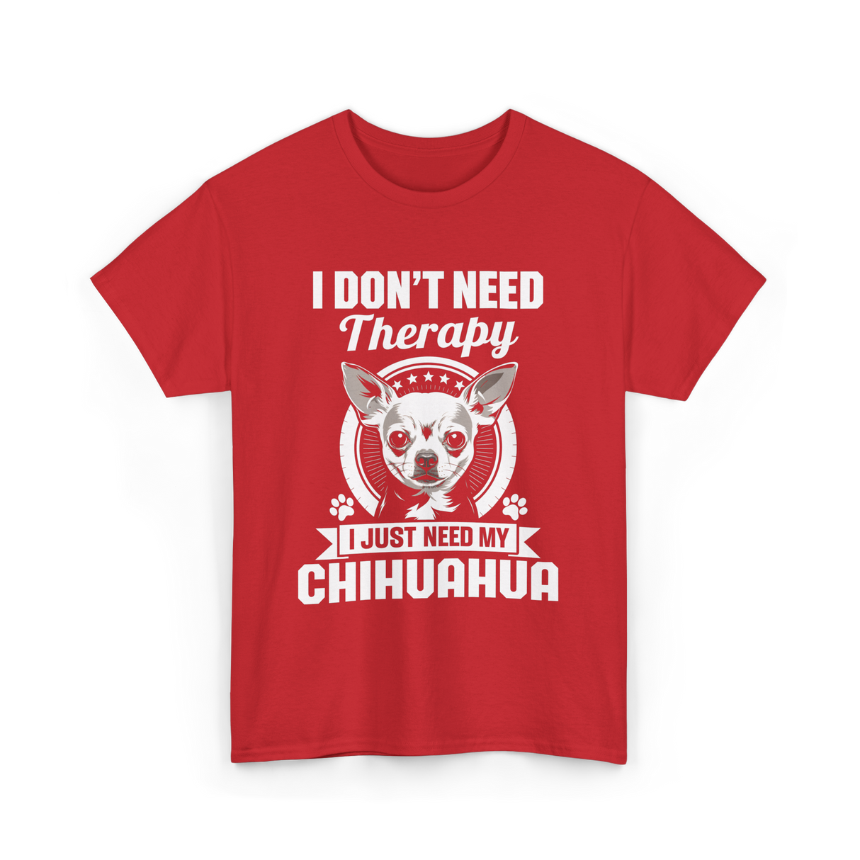 I Don't Need Therapy Chihuahua T-Shirt - Red