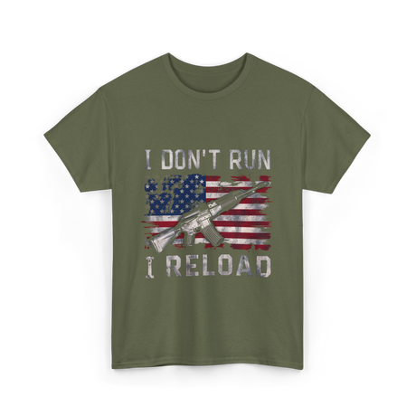 I Don't Run I Reload Gun T-Shirt - Military Green