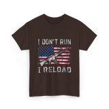 I Don't Run I Reload Gun T-Shirt - Dark Chocolate