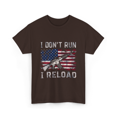 I Don't Run I Reload Gun T-Shirt - Dark Chocolate