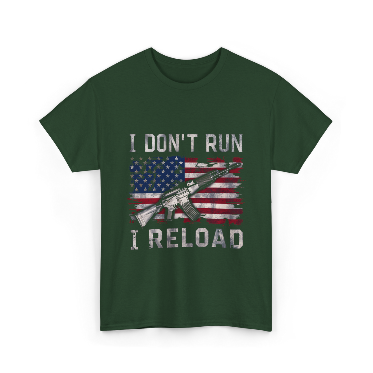 I Don't Run I Reload Gun T-Shirt - Forest Green