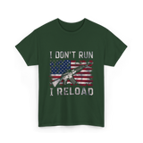 I Don't Run I Reload Gun T-Shirt - Forest Green