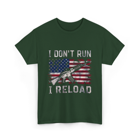 I Don't Run I Reload Gun T-Shirt - Forest Green