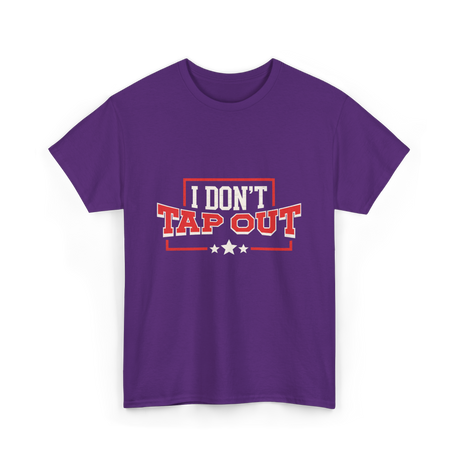 I Don't Tap Out MMA Fighting T-Shirt - Purple