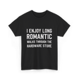 I Enjoy Long Romantic Hardware Store T-Shirt - Black