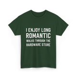 I Enjoy Long Romantic Hardware Store T-Shirt - Forest Green